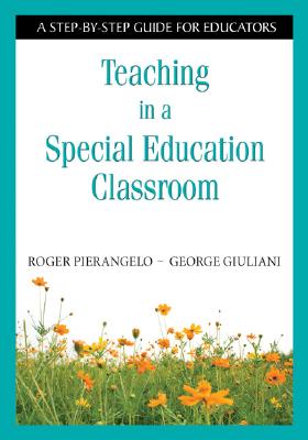 Teaching in a Special Education Classroom: A Step-By-Step Guide for Educators