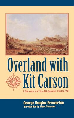 Overland With Kit Carson: A Narrative of the Old Spanish Trail in ’48