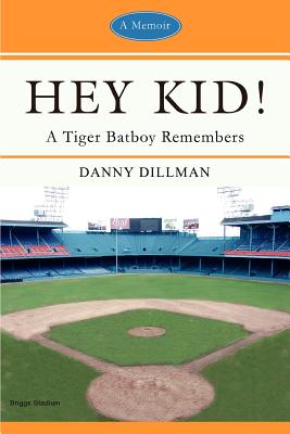 Hey Kid!: A Tiger Batboy Remembers