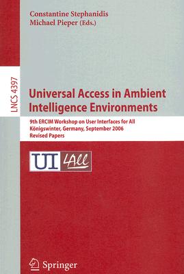 Universal Access in Ambient Intelligence Environments: 9th ERCIM Workshop on User Interfaces for All, Konigswinter, Germany, Sep