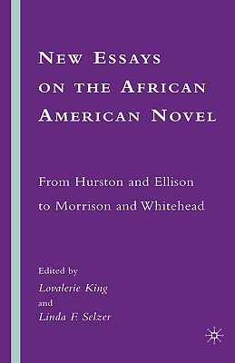 New Essays on the African American Novel: From Hurston and Ellison to Morrison and Whitehead