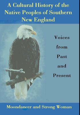 A Cultural History of the Native Peoples of Southern New England: Voices from Past and Present