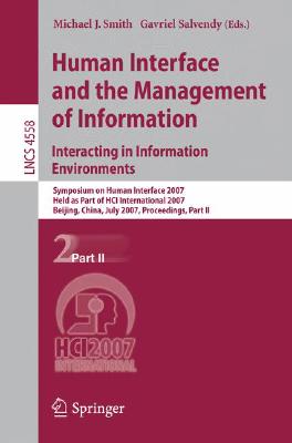 Human Interface and the Management of Information. Interacting in Information Environments: Symposium on Human Interface 2007, H