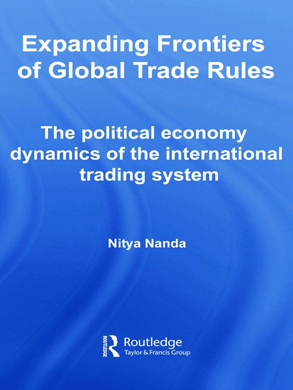 Expanding Frontiers of Global Trade Rules: The Political Economy Dynamics of the International Trading System