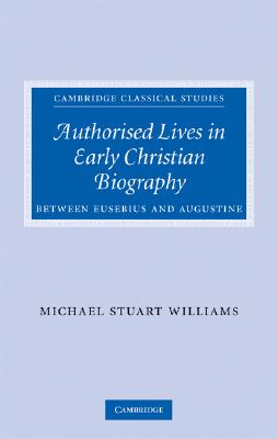 Authorised Lives in Early Christian Biography