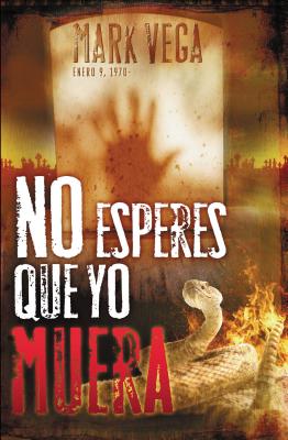 No esperes que yo muera/ Don’t Wait For Me To Die