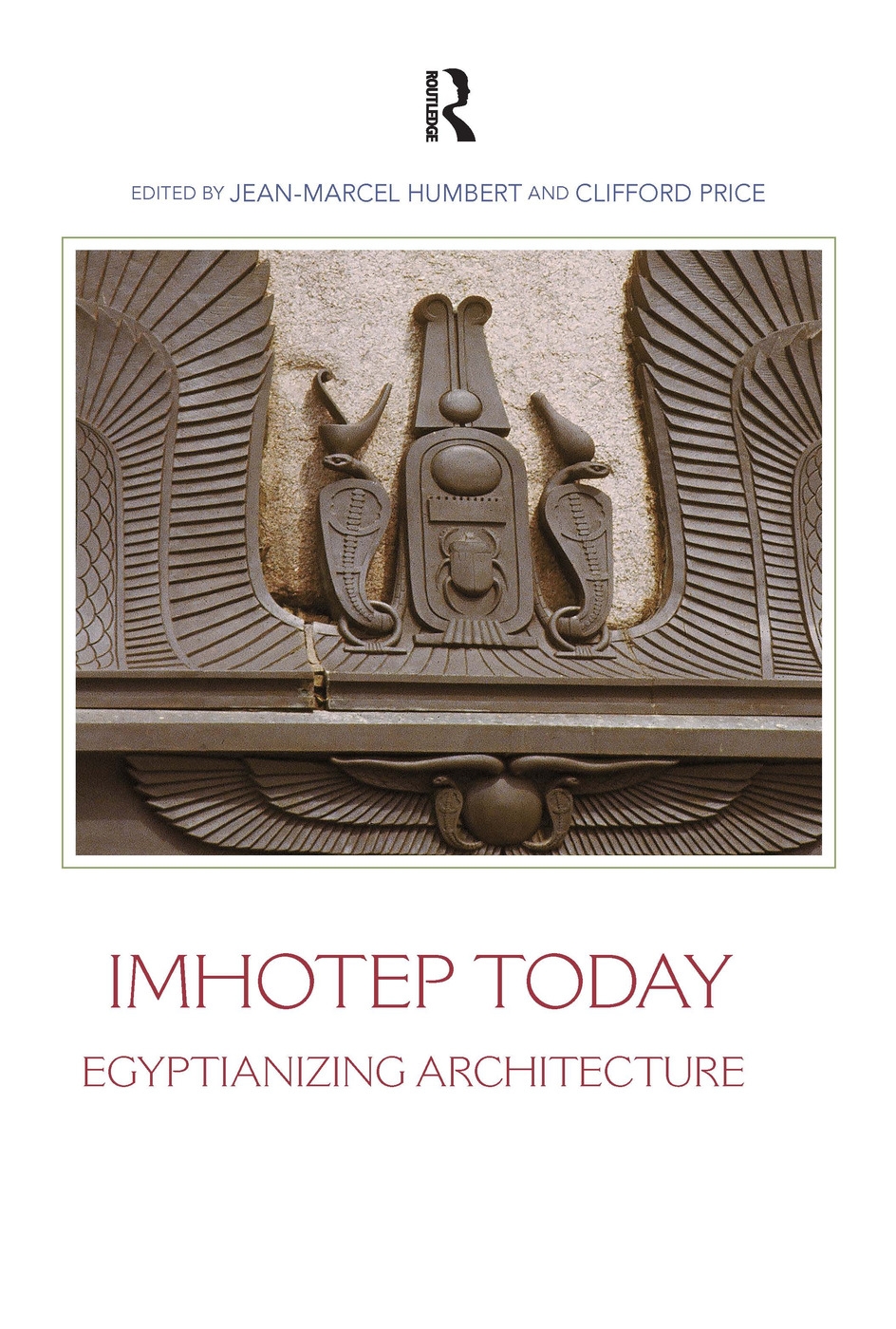 Imhotep Today: Egyptianizing Architecture