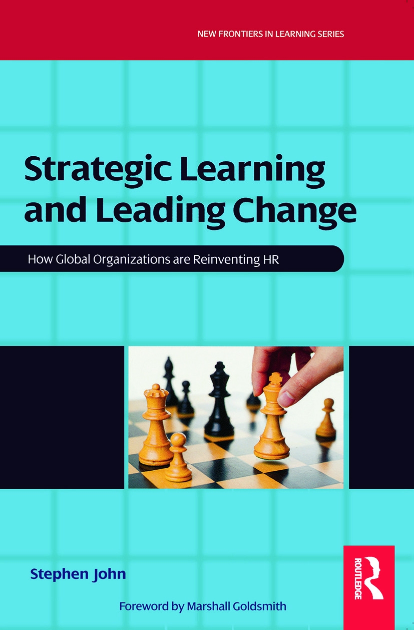 Strategic Learning and Leading Change: How Global Organizations Are Reinventing HR