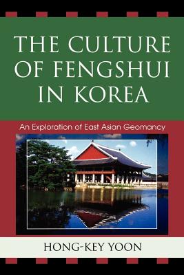 The Culture of Fengshui in Korea: An Exploration of East Asian Geomancy