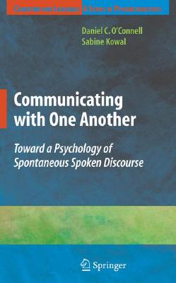 Communicating with One Another: Toward a Psychology of Spontaneous Spoken Discourse