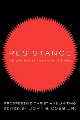 Resistance: The New Role of Progressive Christians: Progressive Christians Uniting