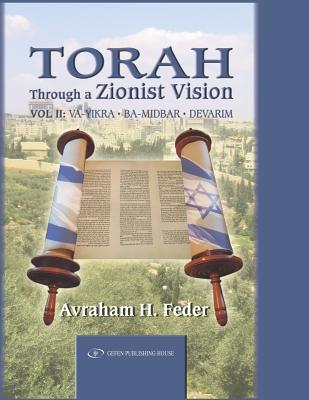 Torah Through A Zionist Vision: Va-yikra, Ba-midbar and Devarim