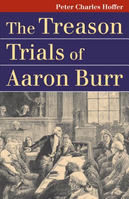 The Treason Trials of Aaron Burr