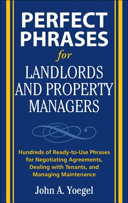 Perfect Phrases for Landlords and Property Managers: Hundreds of Ready-to-use Phrases for Negotiating Agreements, Dealing With T