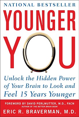 Younger You: Unlock the Hidden Power of Your Brain to Look and Feel 15 Years Younger