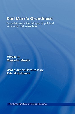 Karl Marxs Grundrisse: Foundations of the Critique of Political Economy