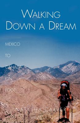 Walking Down a Dream: Mexico to Canada on Foot