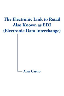 The Electronic Link to Retail Also Known As Edi , Electronic Data Interchange