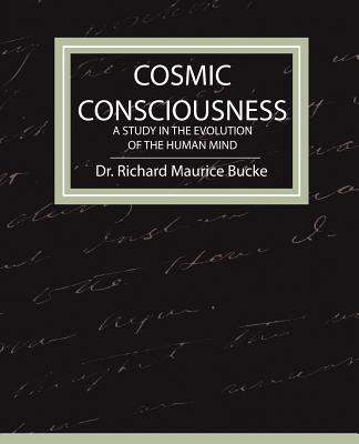 Cosmic Consciousness: A Study in the Evolution of the Human Mind