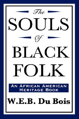 The Souls of Black Folk, An African American Heritage Book