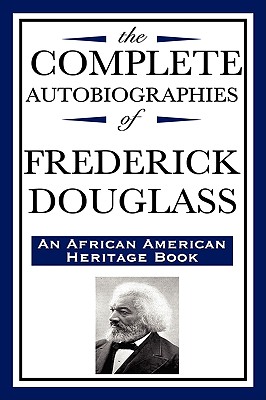 The Complete Autobiographies of Frederick Douglas