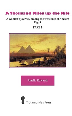 A Thousand Miles Up the Nile: A Woman’s Journey Among the Treasures of Ancient Egypt