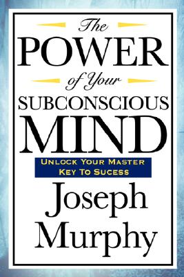 The Power of Your Subconscious Mind