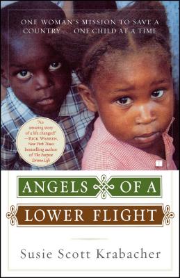 Angels of a Lower Flight: One Woman’s Mission to Save a Country--One Child at a Time