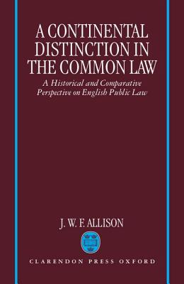 A Continental Distinction in the Common Law: A Historical and Comparative Perspective on English Public Law