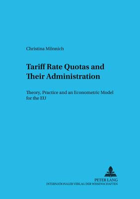 Tariff Rate Quotas and Their Administration: Theory, Practice and an Econometric Model for the Eu