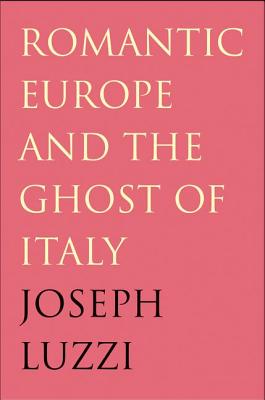 Romantic Europe and the Ghost of Italy