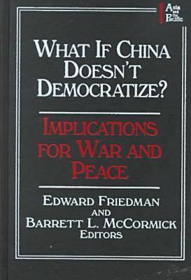 What If China Doesn’t Democratize?: Implications for War and Peace