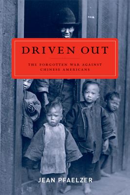 Driven Out: The Forgotten War Against Chinese Americans