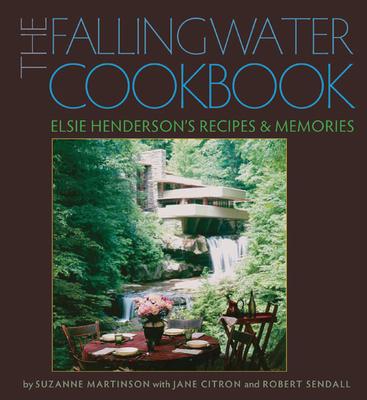 The Fallingwater Cookbook: Elsie Henderson’s Recipes and Memories