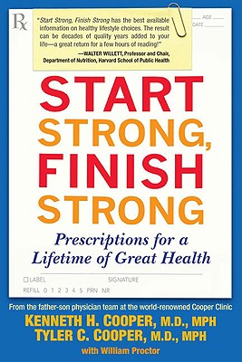 Start Strong, Finish Strong: Prescriptions for a Lifetime of Great Health