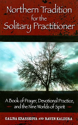 Northern Tradition for the Solitary Practitioner: A Book of Prayer, Devotional Practice, and the Nine Worlds of Spirit