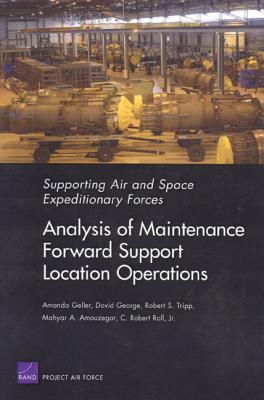 Supporting Air And Space Expeditionary Forces: Analysis Of Maintenance Forward Support Location Operations