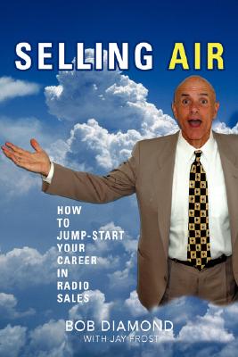 Selling Air: How to Jump-Start Your Career in Radio Sales