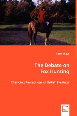 The Debate on Fox Hunting: Changing Perceptions of British Heritage