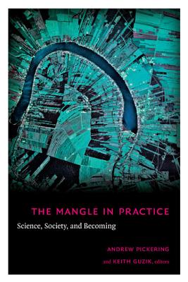 The Mangle in Practice: Science, Society, and Becoming