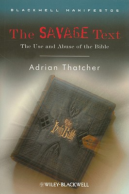 The Savage Text: The Use and Abuse of the Bible