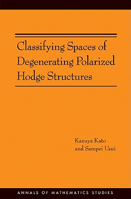 Classifying Spaces of Degenerating Polarized Hodge Structures. (Am-169)