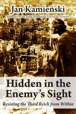 Hidden in the Enemy’s Sight: Resisting the Third Reich from Within