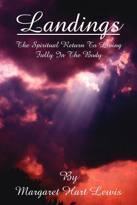 Landings: The Spiritual Return to Living Fully in the Body