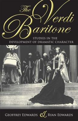 The Verdi Baritone: Studies in the Development of Dramatic Character