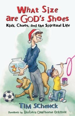 What Size Are God’s Shoes: Kids, Chaos, and the Spiritual Life