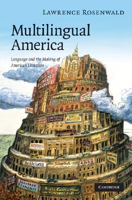 Multilingual America: Language and the Making of American Literature