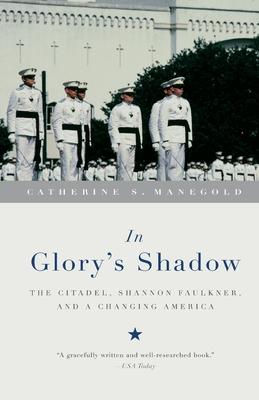 In Glory’s Shadow: The Citadel, Shannon Faulkner, and a Changing America