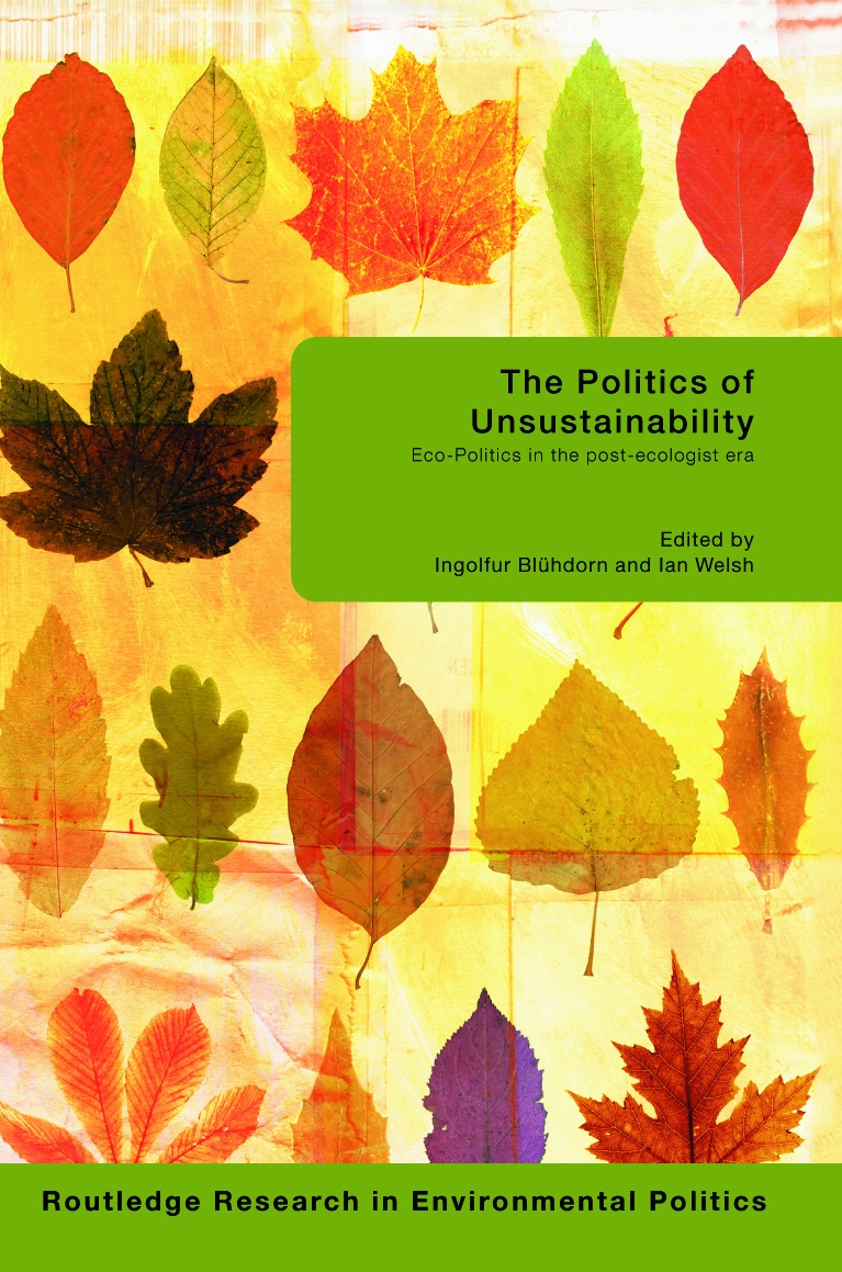 The Politics of Unsustainability: Eco-Politics in the Post-Ecologist Era