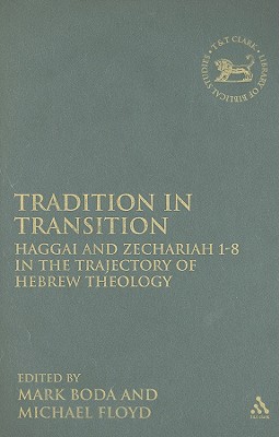 Tradition in Transition: Haggai and Zechariah 1-8 in the Trajectory of Hebrew Theology